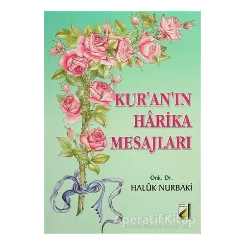 Kur’an’ın Harika Mesajları - Haluk Nurbaki - Damla Yayınevi