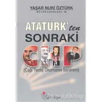 Atatürk’ten Sonraki CHP (Çağı Yanlış Okumanın Serüveni) - Yaşar Nuri Öztürk - Yeni Boyut Yayınları