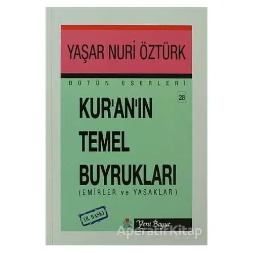 Kur’an’ın Temel Buyrukları Bütün Eserleri 28 - Yaşar Nuri Öztürk - Yeni Boyut Yayınları