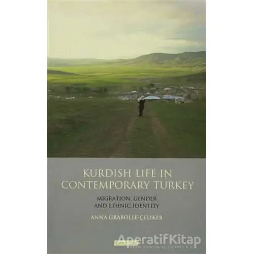 Kurdısh Lıfe In Contemporary Turkey - Anna Grabolle Çeliker - I.B. Tauris