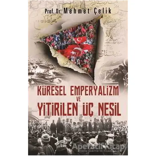 Küresel Emperyalizm ve Yitirilen Üç Nesil - Mehmet Çelik - Hayat Yayınları