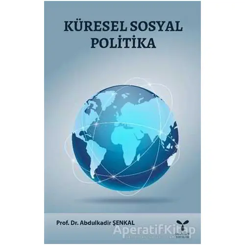 Küresel Sosyal Politika - Abdulkadir Şenkal - Umuttepe Yayınları