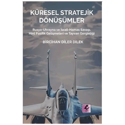 Küresel Stratejik Dönüşümler Rusya-Ukrayna ve İsrail Hamas Savaşı, Hint Pasifik Gelişmeleri ve Tayva