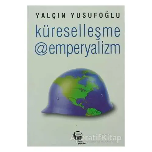 Küreselleşme @ Emperyalizm - Yalçın Yusufoğlu - Belge Yayınları