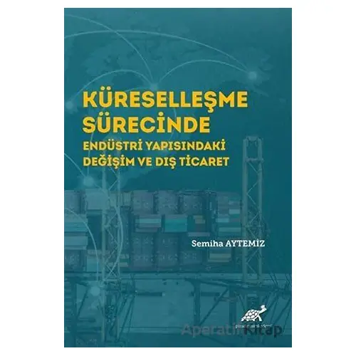 Küreselleşme Sürecinde Endüstri Yapısındaki Değişim ve Dış Ticaret