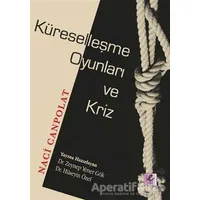 Küreselleşme Oyunları ve Kriz - Naci Canpolat - Efil Yayınevi