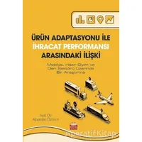 Ürün Adaptasyonu İle İhracat Performansı Arasındaki İlişki - Fuat Öz - Nobel Bilimsel Eserler