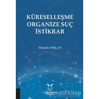 Küreselleşme Organize Suç İstikrar - Mustafa Arslan - Akademisyen Kitabevi