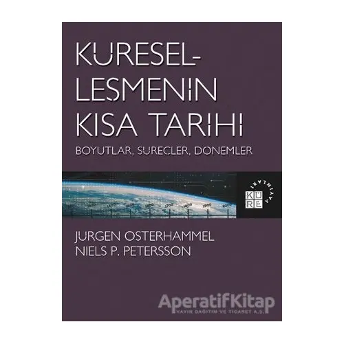 Küreselleşmenin Kısa Tarihi - Niels P. Petersson - Küre Yayınları