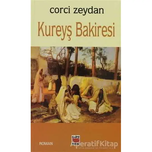 Kureyş Bakiresi - Corci Zeydan - Elips Kitap