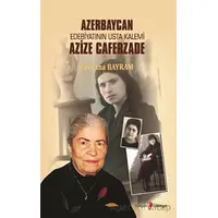 Azerbaycan Edebiyatının Usta Kalemi Azize Caferzade - Parvana Bayram - Kurgan Edebiyat