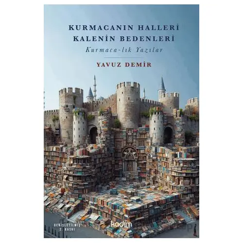 Kurmacanın Halleri Kalenin Bedenleri - Yavuz Demir - Kadim Yayınları