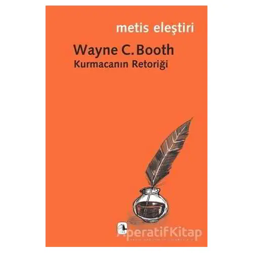 Kurmacanın Retoriği - Wayne C. Booth - Metis Yayınları