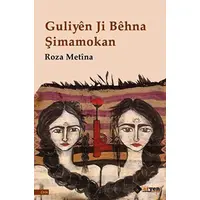 Guliyen Ji Behna S¸imamokan - Roza Metina - Aryen Yayınları