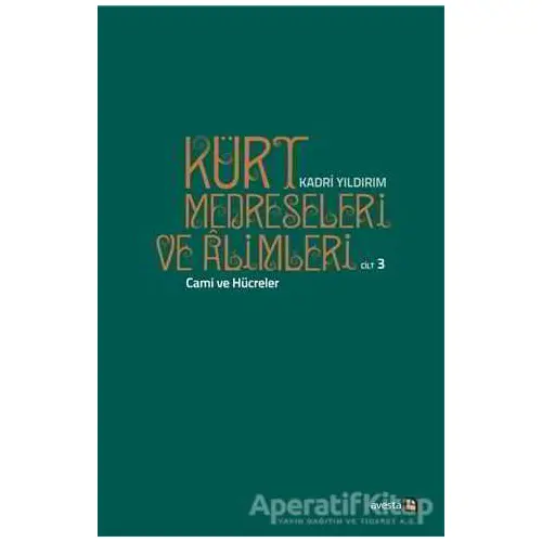 Kürt Medreseleri ve Alimleri 3. Cilt - Cami ve Hücreler - Kadri Yıldırım - Avesta Yayınları