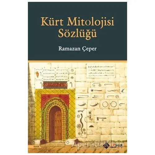 Kürt Mitolojisi Sözlüğü - Ramazan Çeper - Aryen Yayınları