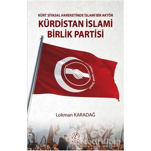 Kürt Siyasal Hareketinde İslami Bir Aktör - Kürdistan İslami Birlik Partisi