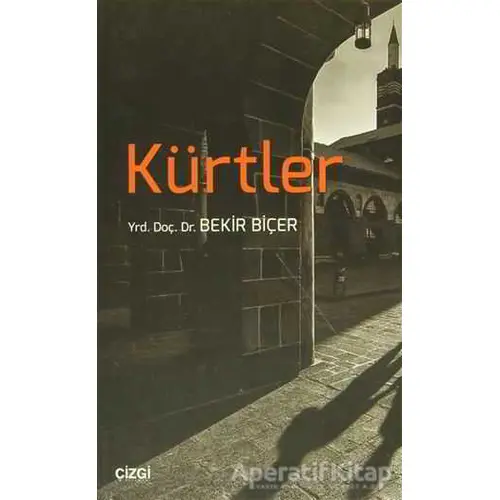 Kürtler - Bekir Biçer - Çizgi Kitabevi Yayınları