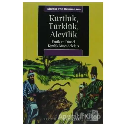 Kürtlük, Türklük, Alevilik - Martin van Bruinessen - İletişim Yayınevi