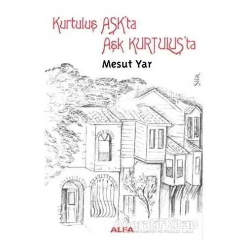 Kurtuluş Aşk’ta Aşk Kurtuluş’ta - Mesut Yar - Alfa Yayınları