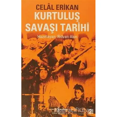 Kurtuluş Savaşı Tarihi - Celal Erikan - İş Bankası Kültür Yayınları