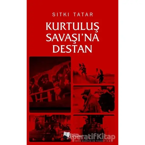 Kurtuluş Savaşı’na Destan - Sıtkı Tatar - Karina Yayınevi