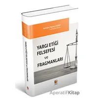 Yargı Etiği Felsefesi ve Fragmanları - Kurtuluş Tayanç Çalışır - Adalet Yayınevi