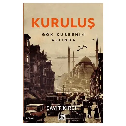 Kuruluş Gök Kubbenin Altında - Cavit Kırcı - Çınaraltı Yayınları