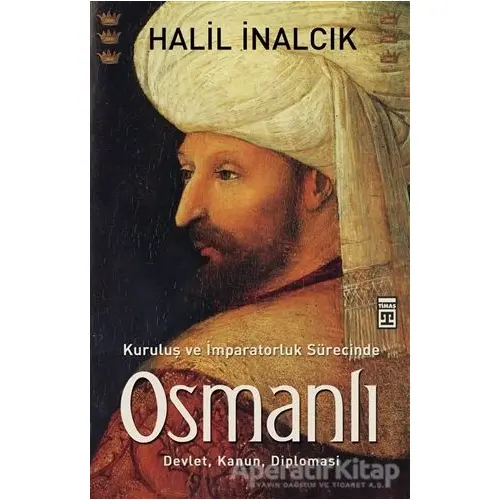 Kuruluş ve İmparatorluk Sürecinde Osmanlı - Halil İnalcık - Timaş Yayınları