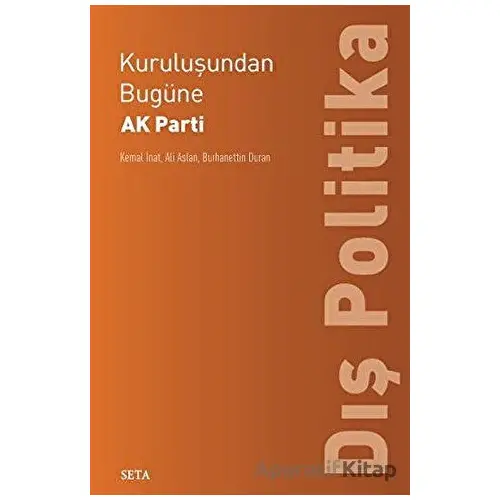 Kuruluşundan Bugüne AK Parti Dış Politika - Burhanettin Duran - Seta Yayınları