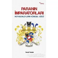 Paranın İmparatorları - İsmail Tokalak - Ataç Yayınları