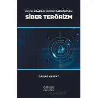 Uluslararası Hukuk Bakımından Siber Terörizm - Qaisar Nasrat - Astana Yayınları