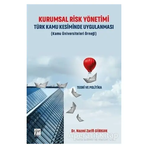 Kurumsal Risk Yönetimi Türk Kamu Kesiminde Uygulanması (Kamu Üniversiteleri Örneği)