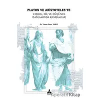 Platon ve Aristoteles’te Varlık, Dil, ve Düşünce, Bağlamında Kavramlar