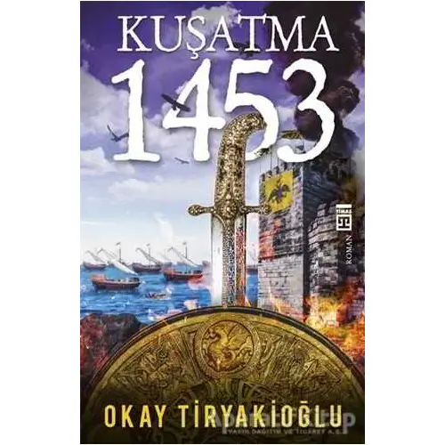 Kuşatma - 1453 - Okay Tiryakioğlu - Timaş Yayınları