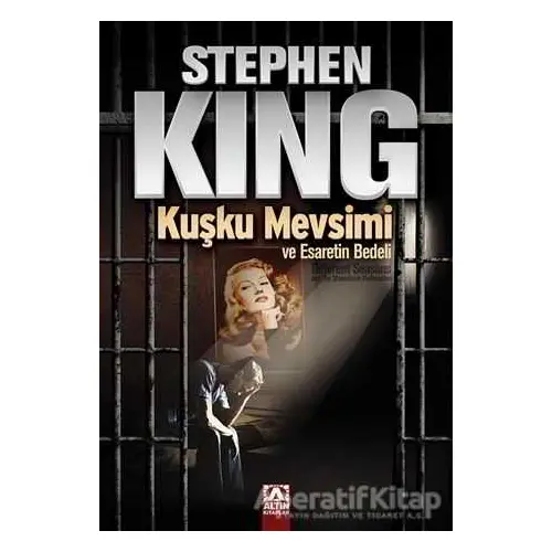 Kuşku Mevsimi ve Esaretin Bedeli - Stephen King - Altın Kitaplar