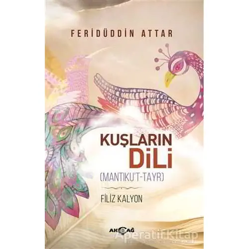 Kuşların Dili (Mantıkut-Tayr) - Feridüddin Attar - Akçağ Yayınları