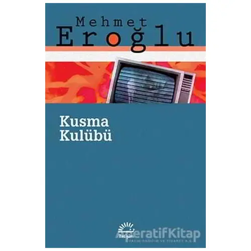 Kusma Kulübü - Mehmet Eroğlu - İletişim Yayınevi