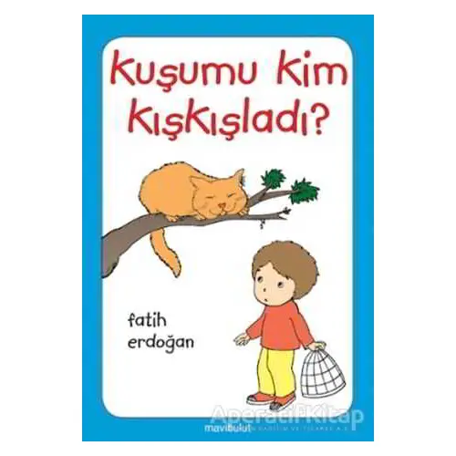 Kuşumu Kim Kışkışladı? - Fatih Erdoğan - Mavibulut Yayınları