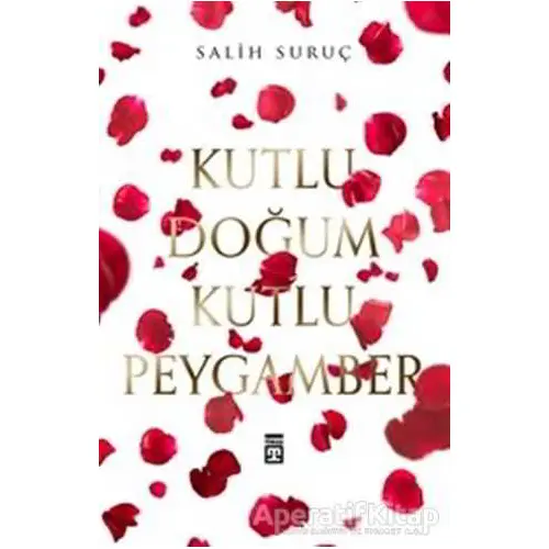 Kutlu Doğum Kutlu Peygamber - Salih Suruç - Timaş Yayınları