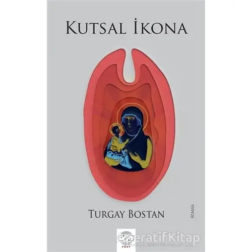 Kutsal İkona - Turgay Bostan - Post Yayınevi