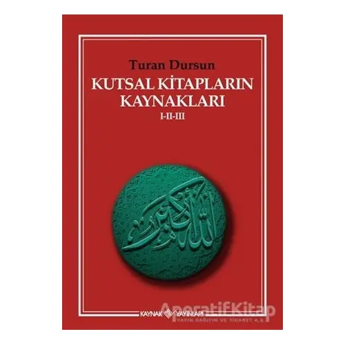 Kutsal Kitapların Kaynakları 1-2-3 - Turan Dursun - Kaynak Yayınları