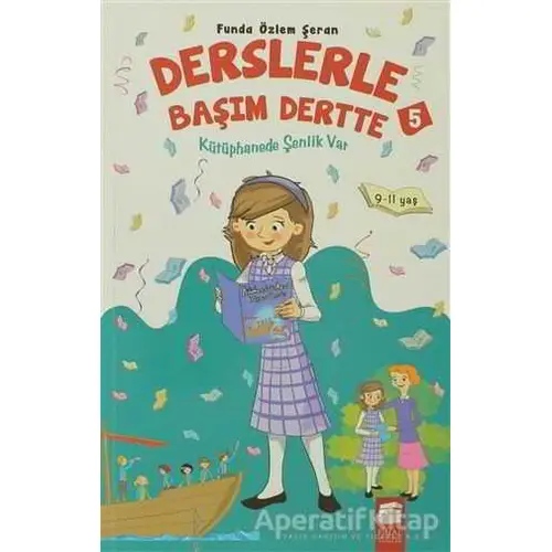 Kütüphanede Şenlik Var - Derslerle Başım Dertte 5 - Funda Özlem Şeran - Final Kültür Sanat Yayınları