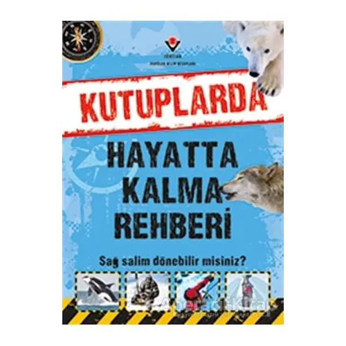 Kutuplarda Hayatta Kalma Rehberi - Jen Green - TÜBİTAK Yayınları