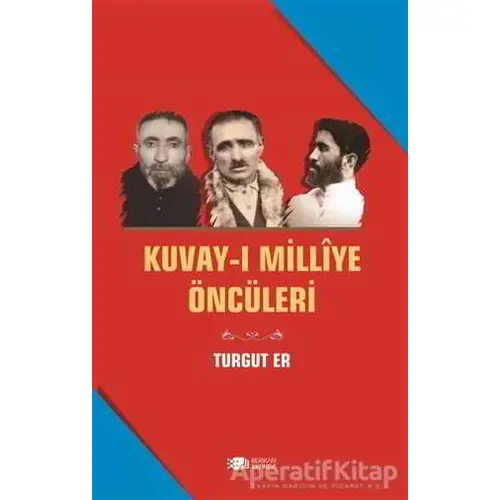 Kuvay-i Milliye Öncüleri - Turgut Er - Berikan Yayınevi