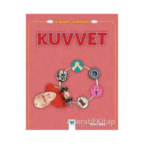 Kuvvet - İlk Bilgiler ve Deneyler - Peter Riley - Mavi Kelebek Yayınları