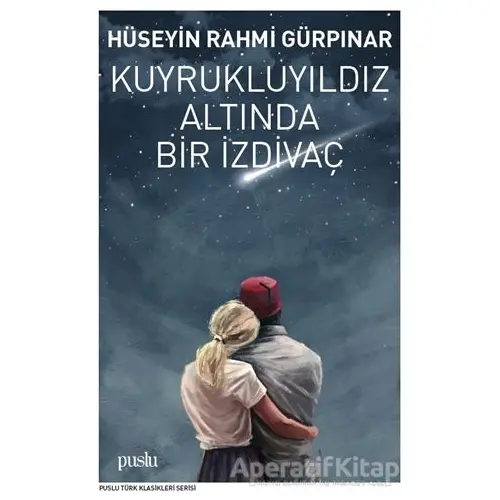 Kuyruklu Yıldız Altında Bir İzdivaç - Hüseyin Rahmi Gürpınar - Puslu Yayıncılık