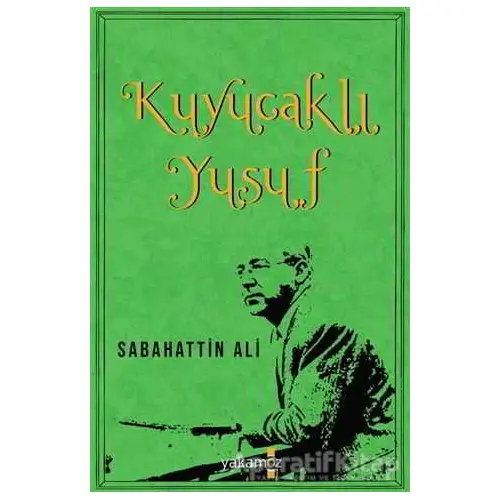 Kuyucaklı Yusuf - Sabahattin Ali - Yakamoz Yayınevi