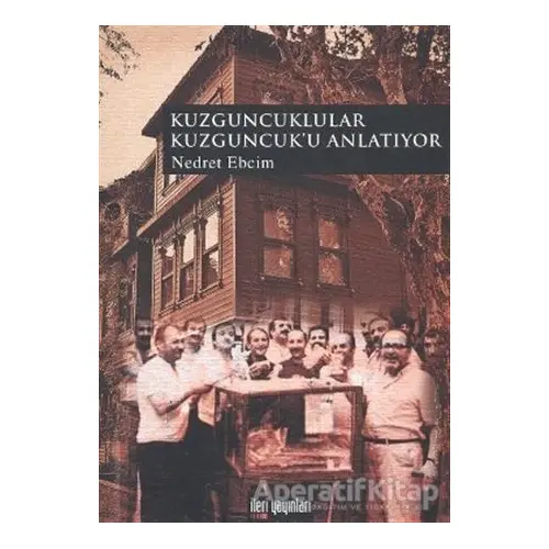 Kuzguncuklular Kuzguncuk’u Anlatıyor - Nedret Ebcim - İleri Yayınları