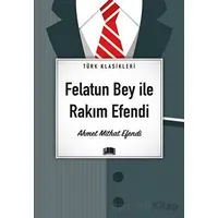 Felatun Bey İle Rakım Efendi - Ahmet Mithat Efendi - Ema Kitap